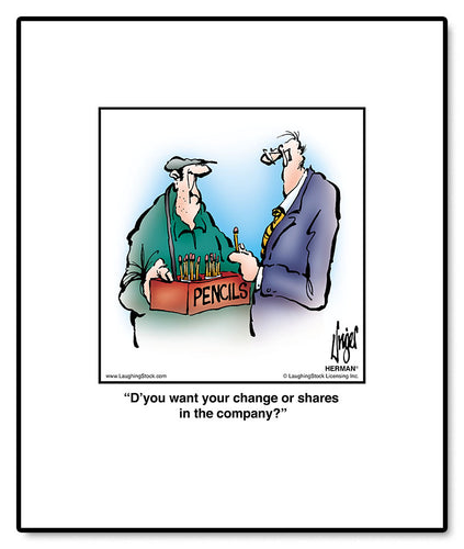 D’you want your change or shares in the company?