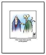 Load image into Gallery viewer, Aha! I knew there was life on this planet.