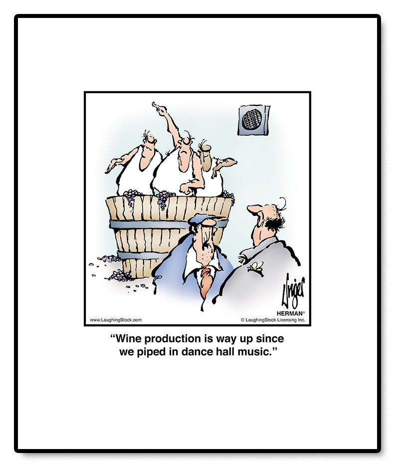 Wine production is way up since we piped in dance hall music.