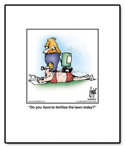 Do you have to fertilize the lawn today?
