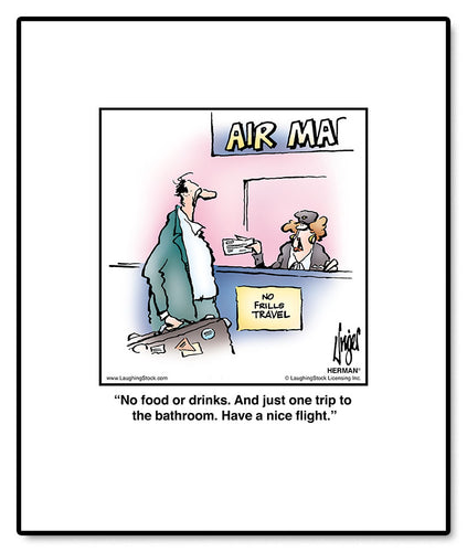 No food or drinks. And just one trip to the bathroom. Have a nice flight.