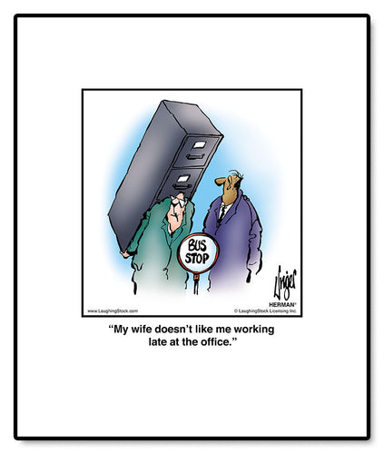 My wife doesn’t like me working late at the office.