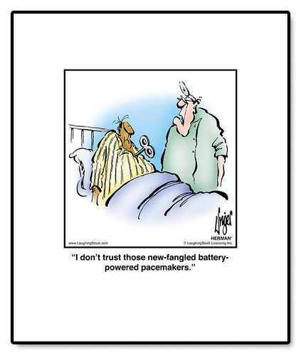 I don’t trust those new-fangled battery-powered pacemakers.