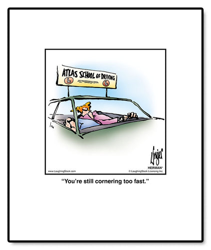 You’re still cornering too fast.