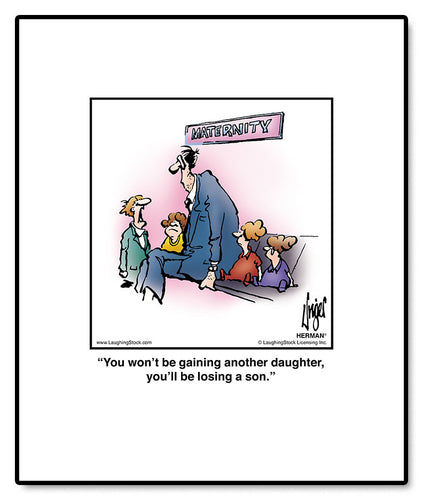 You won’t be gaining another daughter, you’ll be losing a son.