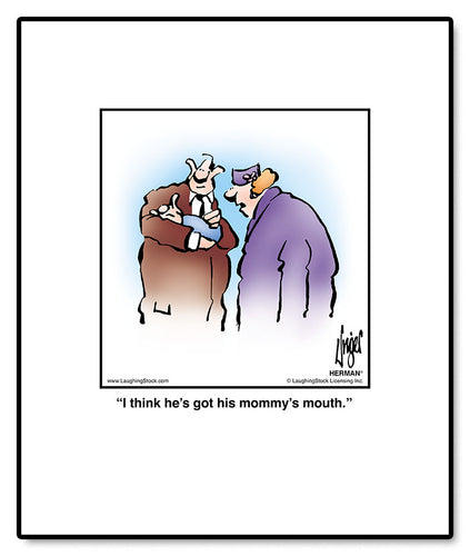 I think he’s got his mommy’s mouth.