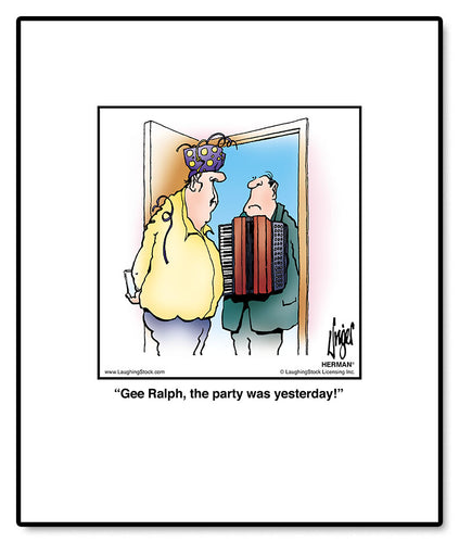 Gee Ralph, the party was yesterday!
