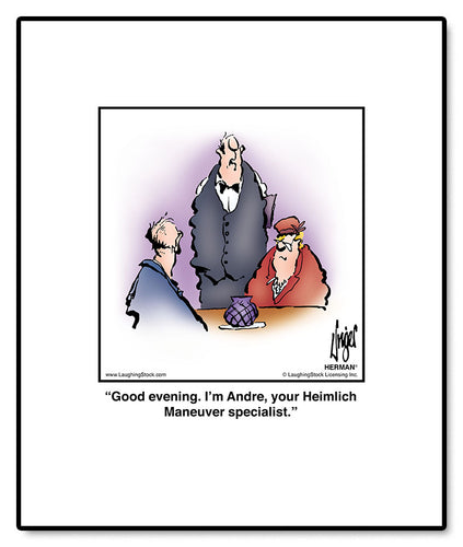 Good evening. I’m Andre, your Heimlich Maneuver specialist.