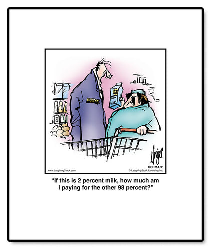 If this is 2 percent milk, how much am I paying for the other 98 percent?