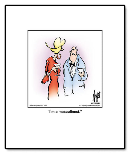 I’m a masculinest.