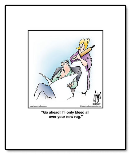 Go ahead! I’ll only bleed all over your new rug.