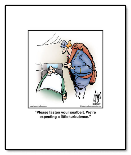 Please fasten your seatbelt. We’re expecting a little turbulence.