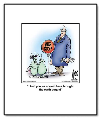 I told you we should have brought the earth buggy!