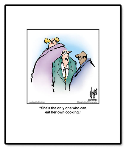 She’s the only one who can eat her own cooking.