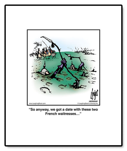 So anyway, we got a date with these two French waitresses…