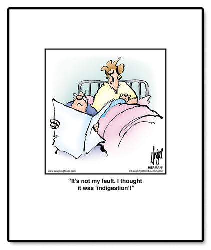 It’s not my fault. I thought it was ‘indigestion’!