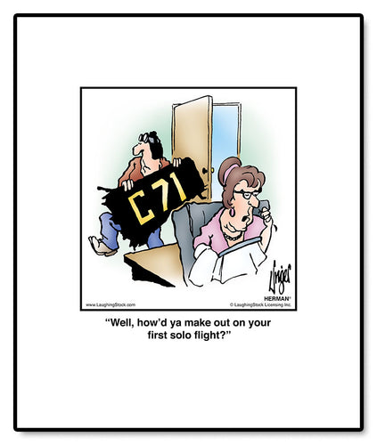 Well, how’d ya make out on your first solo flight?