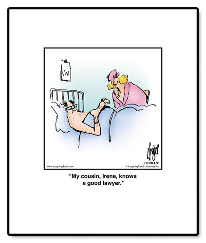 My cousin, Irene, knows a good lawyer.