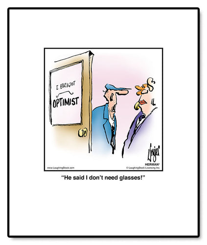 He said I don’t need glasses!