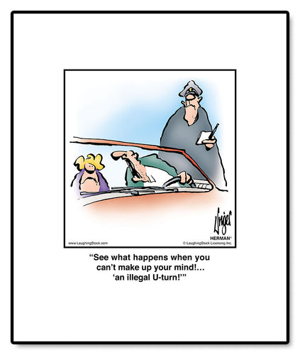 See what happens when you can’t make up your mind!… ‘an illegal U-turn!’