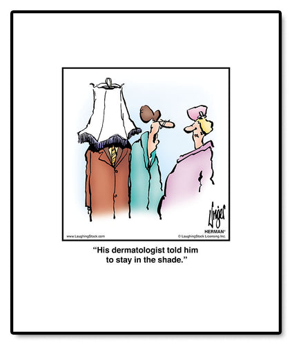 His dermatologist told him to stay in the shade.