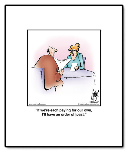 If we’re each paying for our own, I’ll have an order of toast.