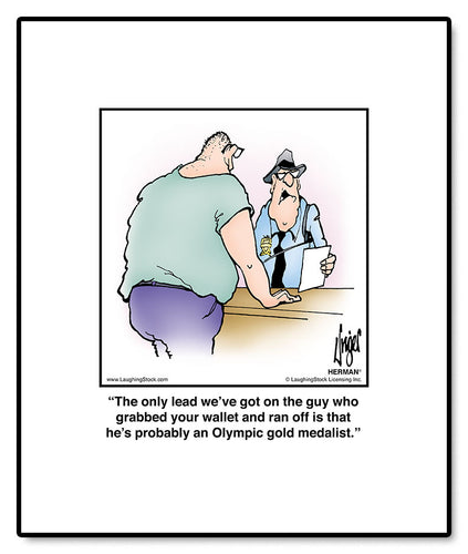 The only lead we’ve got on the guy who grabbed your wallet and ran off is that he’s probably an Olympic gold medalist.