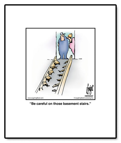Be careful on those basement stairs.