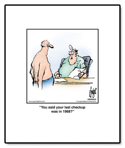 You said your last checkup was in 1968?