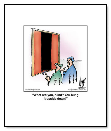 What are you, blind? You hung it upside down!
