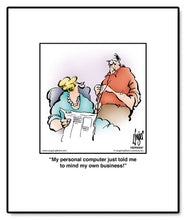 Load image into Gallery viewer, My personal computer just told me to mind my own business!