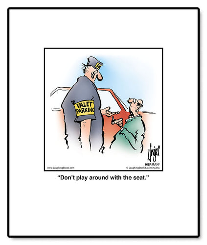 Don’t play around with the seat.