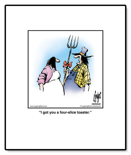 I got you a four-slice toaster.