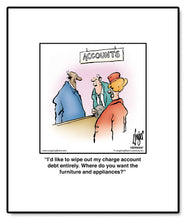 Load image into Gallery viewer, I’d like to wipe out my charge account debt entirely. Where do you want the furniture and appliances?