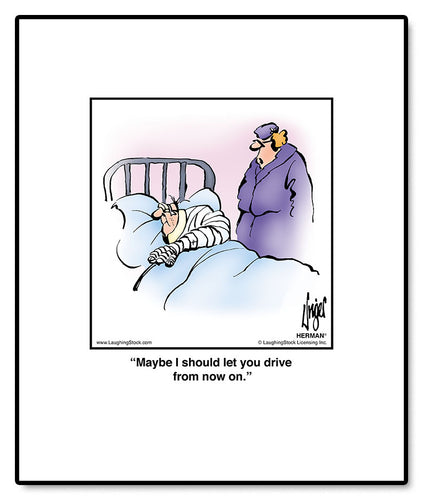 Maybe I should let you drive from now on.