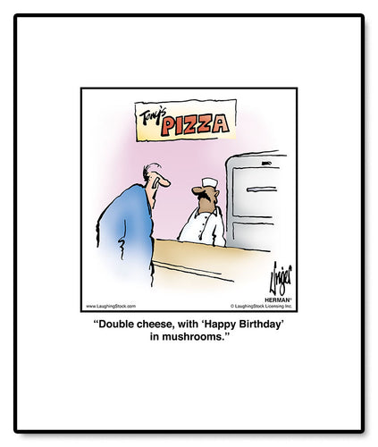 Double cheese, with ‘Happy Birthday’ in mushrooms.