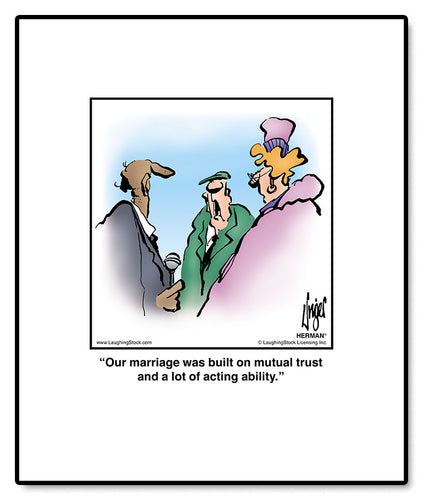 Our marriage was built on mutual trust and a lot of acting ability.