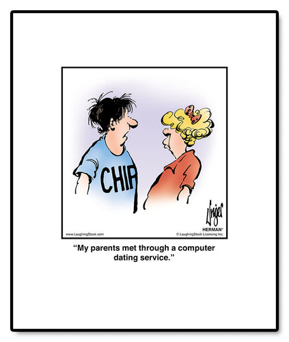 My parents met through a computer dating service.