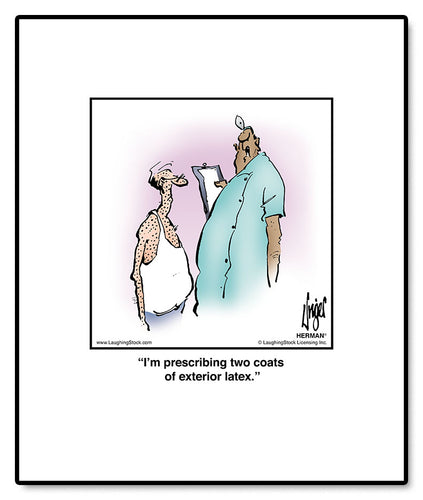 I’m prescribing two coats of exterior latex.