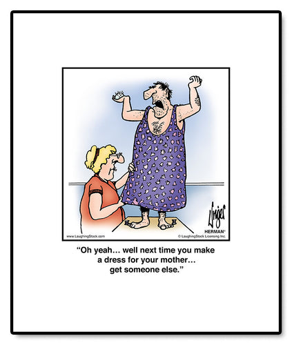 Oh yeah… well next time you make a dress for your mother… get someone else.