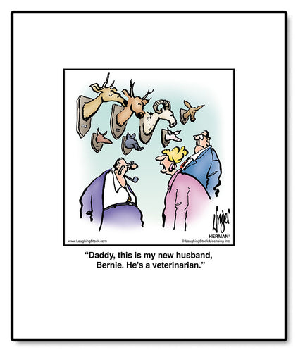 Daddy, this is my new husband, Bernie. He’s a veterinarian.