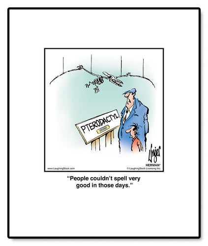 People couldn’t spell very good in those days.