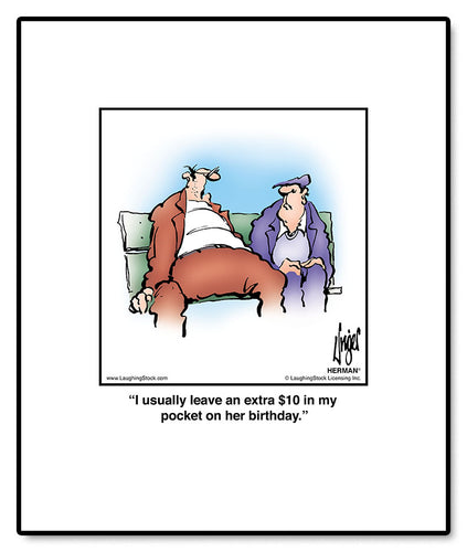 I usually leave an extra $10 in my pocket on her birthday.