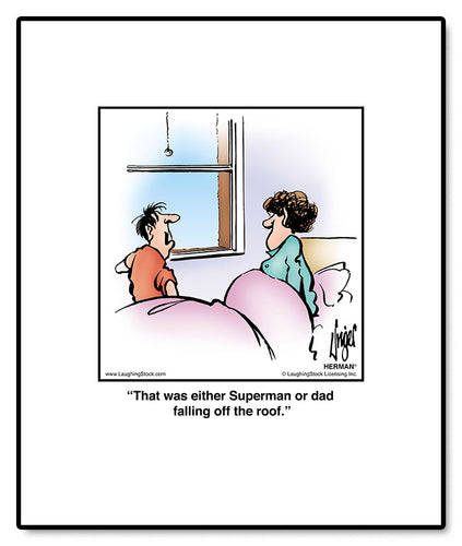 That was either Superman or dad falling off the roof.