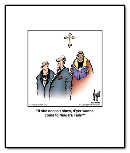 If she doesn’t show, d’yer wanna come to Niagara Falls?