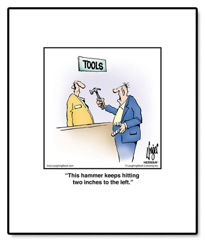 This hammer keeps hitting two inches to the left.