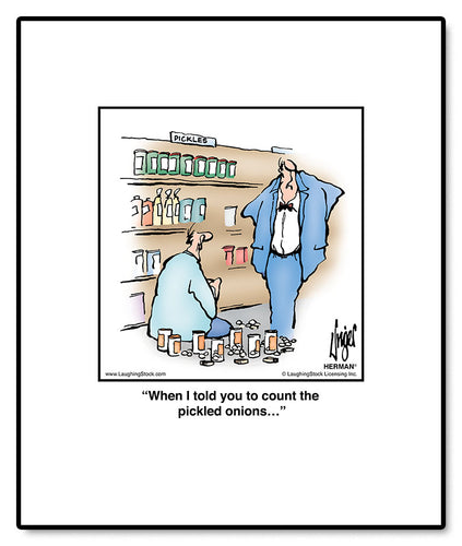 When I told you to count the pickled onions…