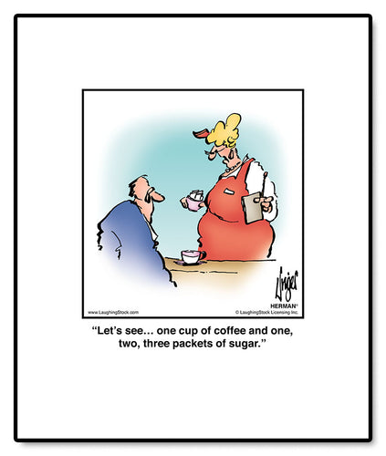 Let’s see… one cup of coffee and one, two, three packets of sugar.