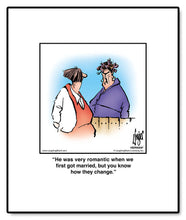 Load image into Gallery viewer, He was very romantic when we first got married, but you know how they change.