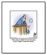 Load image into Gallery viewer, Thirty days or $350? If it’s all the same to you, Judge, I’ll take the money.